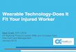 Wearable Technology-Does It Fit Your Injured Workermageerehab.org/wp-content/uploads/2018/03/Wearable-Technology-Do… · The wearable device has ... Wearable Health Monitors Health