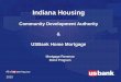 Indiana Housing · USBank Home Mortgage. 2010. Underwriting. ... This presentation is for basic informational ... – Occupancy guidelines – Follow Indiana Housing 