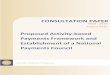 Proposed Activity-based Payments Framework and .../media/resource/publications/consult_papers/2016... · PROPOSED ACTIVITY-BASED PAYMENTS FRAMEWORK AND ESTABLISHMENT OF A NATIONAL