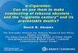e-Cigarettes: Can we use them to make combusting of ... · Mendez, D, Warner, KE. Am J ... Data vs Dogma l ... Can we use them to make combusting of tobacco obsolete - end the cigarette
