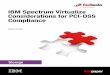 IBM Spectrum Virtualize Considerations for PCI-DSS … · 2 IBM Spectrum Virtualize Considerations for PCI-DSS ... for sensitive data. Then, on an annual basis, ... 6 IBM Spectrum