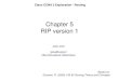 Chapter 5 RIP version 1 - w3.ualg.ptw3.ualg.pt/~jjose/cisco/CCNA2/ccna2-ch5-RIPv1.pdf · Chapter 5 RIP version 1 João José jjose@ualg.pt jjose/cisco/ Based on: Graziani, R. (2008)