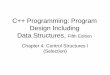 C++ Programming: Program Design Including Data …€¦ · C++ Programming: Program Design Including Data Structures, Fifth Edition Chapter 4: Control Structures I (Selection)