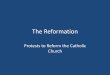 The Reformation - West Ada School District · Watch the “Early Reformers” video clip after this slide. Notes: Early Reformers: ... The Protestant Reformation started by Martin