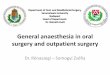 General anaesthesia in oral surgery and outpatient surgerysemmelweis.hu/szajsebeszet/files/2017/02/General-anaesthesia-in... · General anaesthesia in oral surgery and outpatient