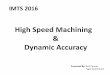 High Speed Machining Dynamic Accuracy - Map Your Sho€¦ · Presentation Topics: • What is High Speed Machining explained simply • How to control High Speed • How does Dynamic