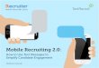 Mobile Recruiting 2.0 - TextRecruit: All-in-One Candidate ... · “Mobile recruiting” is the all-encompassing name ... • Recruiting software that integrates with mobile ... stickers,