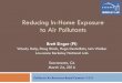 Reducing In-Home Exposure to Air Pollutants In-Home Exposure to Air Pollutants Brett Singer (PI) Woody Delp, Doug Black, Hugo Destaillats, Iain Walker Lawrence Berkeley National Lab