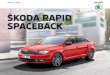 ŠKODA RAPID SPACEBACK - hekla.is · Braking System) and TPM (Tyre Pressure Monitoring). ... sound system come as optional. The top Bolero radio with a 6.5" colour touch-screen display