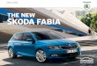 THE NEW ŠKODA FABIA - Eastside Skoda · The third generation ŠKODA Fabia is more dynamic and more expressive, ... the system will work, ... is further enhanced with multi-collision