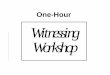 One-Hour Witnessing Workshopwarrenassociation.org/wp-content/uploads/2014/10/One... ·  · 2014-10-03One-Hour Witnessing Workshop. Section One Welcome! Section One Purpose of Section: