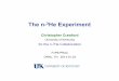 The n- He Experiment - University of Kentuckycrawford/pub/n3he_2013-01-23.pdfwith theodolite / autocollimator 7. ... • Will stage experiment in EDM building and perform dry run of