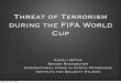 Threat of Terrorism during the FIFA World Cup of Terrorism during the FIFA World Cup Anneli Botha Senior Researcher International Crime in Africa Programme Institute for Security Studies