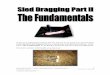 Sled Dragging Part II: The Fundamentals - Diesel Cre · discovered it talking shop with Louie Simmons. It is the Sled Pull Through. The basic set ... Sled Dragging Part II 