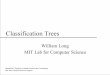 Classification Trees - MIT OpenCourseWare · Leaves are classifications mi not mi mi not mi. Classification Trees ... and use them to vote on a classification