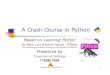 A Crash Course in Python - Techomepage.cem.itesm.mx/.../SLIDES/Python/CrashCoursePythonPartI.pdfA Crash Course in Python 2 Agenda Why Python Python References Python Advantages Python