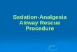 CS Rescue Procedure - Jackson Health System modules/sedation-analgesia... · criteria are met: loss of ... Airway Rescue Procedure. Department of Anesthesiology 3 ... exacerbate the