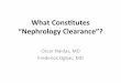 WhatConstutes “NephrologyClearance”?schd.ws/hosted_files/psnannual2015/31/What... · Whathewillsay... • Nephrology&Clearance&vs&Nephrology&Risk& Straﬁcaon&/&Assessmentand&&Management&