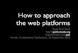 How to approach the web platforms - QuirksModequirksmode.org/presentations/Autumn2015/webplatforms_visma.pdf · How to approach the web platforms ... • must run on the ﬁve most