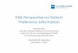 FDA Perspective on Patient Preference Information Perspective on Patient Preference Information ... Recommended Qualities of Patient ... • Established Good Research Practices