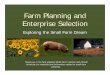 Farm Planning and Enterprise Selection - Oregon …extension.oregonstate.edu/sorec/sites/default/files/Farm...Farm Planning and Enterprise Selection Exploring the Small Farm Dream
