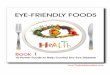 EYE-FRIENDLY FOODS|Book 1 - The Eye Associates … · EYE-FRIENDLY FOODS|Book 1 ... can rob your eyes of moisture, even at night ... Dry Eye Disease. Eye Friendly Foods book 