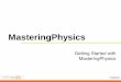 MasteringPhysics - University of Southamptonevans/PHYS1022/MPinstructions2011...MasteringPhysics must be done before you tackle assessed assignments Please pay attention to the various