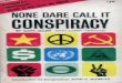 none dare call it conspiracy - Wrath of The Awakened Saxon · None Dare Call It Conspiracy By Garry Allen in this modern day and age readily believes in the conspiracy theory of history