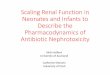 Scaling Renal Function in Neonates and Infants to … 2017 Scaling...Scaling Renal Function in Neonates and Infants to Describe the Pharmacodynamics of Antibiotic Nephrotoxicity Nick