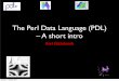 The Perl Data Language (PDL) – A short introastronomy.swin.edu.au/~karl/Talks/PDL-SUT-Oct2011.pdf · The Perl Data Language (PDL) – A short intro Karl Glazebrook Monday, 17 October