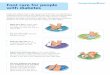 Foot care for people with diabetes with diabetes have to take special care of their feet. You should have a comprehensive foot exam by your doctor every year. Have your feet examined
