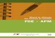 Manual de utilização dos recursos do convênio FDE APMfile.fde.sp.gov.br/portalfde/Arquivo/DocRedeEnsino/manual_apm.pdf · Manual de utilização dos recursos do convênio FDE •