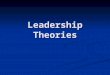Leadershipwweb.uta.edu/management/Rebecca/4311/Goolsby Lead… · PPT file · Web view2007-09-14 · Leadership Theories “Trust men and they will be true to you; treat them greatly