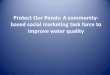 Protect Our Ponds: A community- based social …gardeningsolutions.ifas.ufl.edu/mastergardener/webinars/clce...Protect Our Ponds: A community-based social marketing task force to improve