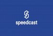 Speedcast - ABN Newswiremedia.abnnewswire.net/media/en/docs/ASX-SDA-3A469713.pdf · Limited global competitors. Speedcast is market leader in VSAT ... from L-band to VSAT Broadband