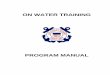 PROGRAM MANUAL - United States Coast Guardedept.cgaux.org/pdf/OWTMANUALOct09.pdfON WATER TRAINING PROGRAM MANUAL . ... Must be currently certified as per the Auxiliary Boat Crew Training