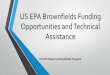 US EPA Brownfields Funding Opportunities and Technical ... · US EPA Brownfields Funding Opportunities and Technical ... vHealth center/clinic vCommunity center ... and the Feasibility