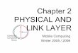 Chapter 2 PHYSICAL AND LINK LAYER - DISCO · Chapter 2 PHYSICAL AND LINK LAYER Mobile Computing ... – different delay variations of different signal parts ... UMTS • Spread spectrum