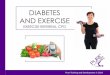 DIABETES AND EXERCISE - Pure Training and Development · DIABETES AND EXERCISE ... found to have high blood pressure ... excessive BMI and elevated glucose levels. •Regulation of