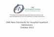 CMS New Standards for Hospital Inpatient Admissions ... Guidance on CMS Rul… · CMS New Standards for Hospital Inpatient Admissions October 2013 ... Order may still be compliant