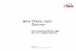 BEA WebLogic Server - docs.oracle.com · Source Code Editor or IDE ... Java Compiler ... high-level procedures for creating WebLogic Server applications and helps Java
