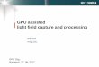 GPU assisted light field capture and processing assisted light field capture and processing ... “Screenless” HoloVizio display 13 ... • Display’s light rays are ray traced