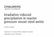 Irradiation induced precipitation in reactor pressure .../Presentation_Kristina... · Reactor Pressure Vessel Low alloy steel, cladded with stainless steel