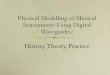 Physical Modelling of Musical Instruments Using Digital ...degazio/AboutMeFolder/TE... · Instruments Using Digital Waveguides: History, Theory, Practice. ... !e.g. subtractive synthesis"