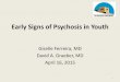 Early Signs of Psychosis in Youth - Head to Toeattendhead2toe.com/.../04/17-Early-Signs-of-Psychosis-in-Youth.pdfEarly Signs of Psychosis in Youth Giselle Ferreira, MD David A. Graeber,