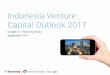 Indonesia Venture Capital Outlook 2017think.storage.googleapis.com/docs/TWG-APAC-Indonesia-VC-Outlook... · Indonesia Venture Capital Outlook 2017 ... landscape and growth in Indonesia