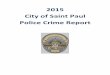 2015 City of Saint Paul Police Crime Report Root/Police... · 2015 City of Saint Paul Police Crime ... 22 2015 SPPD Adult Arrest ... The 2015 Saint Paul Police Crime Report is available