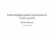 Intermediate public economics 6 Public goods - hsakamoto · Payoff matrix • Consider the payoff matrix listed below
