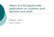 Affect of a R3 glyphosate application on soybean pod ... · application on soybean pod abortion and yield ... Label is a legal document ... Affect of a R3 glyphosate application on