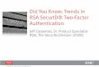 Did You Know: Trends in RSA SecurID® Two-Factor Authentication · authentication factor The SDK may also be leveraged to have ... Did You Know: Trends in RSA SecurID® Two-Factor